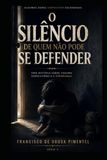 O Silêncio de quem não pode se Defender: Série 2: “Nem todo grito faz barulho.”