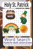 Holy St. Patrick: Holy St. Patrick: 200 Carefully Selected Words and Phrases in Large Print, Convenient 6x9 Format, Engaging Puzzles for Relaxation, Travel, and Meaningful Holiday Celebrations.