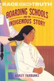 Boarding Crown Books For Young Readers Race to the Truth- Boarding Schools and the Indigenous Story Hardcover