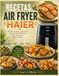RECETAS AIR FRYER HAIER: Platos Simples y Sabrosos para Cocinar de Forma Más Saludable Todos los Días.
