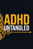 ADHD Untangled: The 100-Page Field Guide to Defeating Executive Dysfunction, Crushing Time Blindness, and Building Systems That Actually Stick