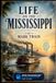 Life on the Mississippi: The Classic Memoir of River Life, Steamboat Adventures, and the Making of America – Illustrated & Annotated Edition