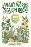 Plant Word Search: 100 Puzzles and 1500 Words The Ultimate Plant, Gardening and Nature Puzzle Book for Adults and Seniors