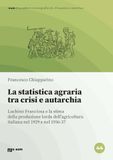 La statistica agraria tra crisi e autarchia. Luchino Franciosa e la stima della produzione lorda dell'agricoltura italiana nel 1929 e nel 1936-37