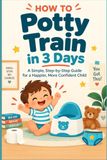 Libri GmbH Comment apprendre la propreté en 3 jours : un guide simple et sans stress pour tout-petits