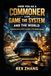 How You as a Commoner Can Game the System and the World: Exploiting the Invisible Loopholes of the Modern World