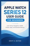 APPLE WATCH SERIES 12 USER GUIDE FOR BEGINNERS