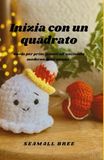 Inizia con un quadrato: Guida per principianti all'uncinetto moderno della nonna