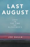 Last Archway Publishing Last August: Love in the Time of Alzheimer's Paperback
