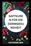 SAFTKUREN FÜR DIE DARMGESUNDHEIT