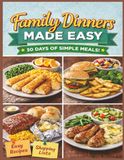 Family Dinners Made Easy *30 Days of Simple meals!*