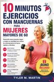 EJERCICIOS CON MANCUERNAS DE 10 MINUTOS PARA MUJERES MAYORES DE 60 AÑOS