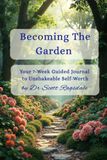 Becoming The Garden: Your 7-Week Guided Journal to Unshakeable Self-Worth