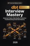 DBT Interview Mastery: Part 2: Advanced Topics, Data Quality, Production Troubleshooting & Interview Mastery
