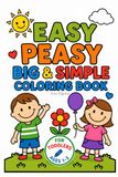 Easy Peasy Big & Simple Coloring Book: Fun and Easy Pages for Toddlers Ages 1–3 | Big, Bold Designs for Little Hands