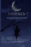Unspoken: Poems, Pieces, and the Quiet Becoming of a Woman
