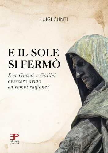 E Carlo Capellano E il sole si fermò. E se Giosuè e Galilei avessero avuto entrambi ragione? Paperback