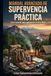 MANUAL AVANZADO DE SUPERVIVENCIA PRÁCTICA