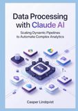 Data Processing with Claude AI: Scaling Dynamic Pipelines to Automate Complex Analytics