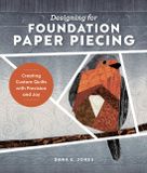 Designing Schiffer Publishing Ltd Designing for Foundation Paper Piecing: Creating Custom Quilts with Precision and Joy