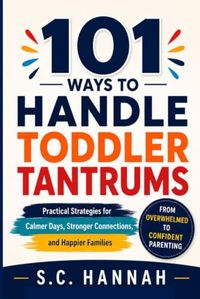 101 Ways To Handle Toddler Tantrums