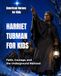 Harriet Tubman for Kids: Faith, Courage, and the Underground Railroad