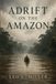 Adrift on the Amazon: Lost in the Jungle Waters of South America