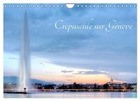 Crépuscule Calvendo Crépuscule sur Genève (Calendrier mural 2027 DIN A4 vertical)