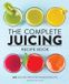 The Callisto Media Inc. The Complete Juicing Recipe Book