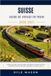 SUISSE GUIDE DE VOYAGE EN TRAIN 2026-2027