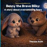 Benny the Brave Bilby: A Story of Overcoming Fear