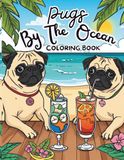 Pugs By The Ocean Coloring Book