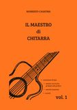 IL MAESTRO DI CHITARRA: NUOVO METODO PER CHITARRA MODERNA - 1° Volume