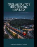 Malesia, The Train Traveler Malesia, Guida ai treni turistici di Kuala Lumpur 2026