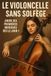 Le Violoncelle Sans Solfège: Jouer Ses Premières Musiques Dès le Jour 1