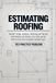 Estimating Roofing: Takeoff, Slope, Squares, Flashing, and the Bid, with Twelve Job Sheets and 763 Practice Problems