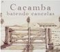 Music&Words Cacamba - Batendo Cancelas (CD)