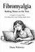 Fibromyalgia: Nothing Shows on the Tests: A Guide to Living When Everything Hurts and Nothing Makes Sense