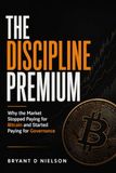 The Discipline Premium: Why the Market Stopped Paying for Bitcoin and Started Paying for Governance