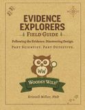 Evidence Explorers Field Guide: Following the Evidence. Discovering Design.