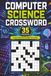 Computer Science Crossword Book: Computer Science Themed Crossword With Easy To Read Text Including Coding, Equipment And Terminology | 6x9 Inches, 70 ... Gift For Holidays And Special Occasions