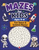 Mazes for Kids Ages 4–8: Fun Space & Science Mazes