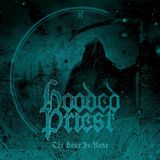 Hooded Priest - The Hour Be None