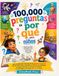 100,000 preguntas de por qué para niños: Una enciclopedia ilustrada de las grandes preguntas de los niños sobre el espacio, la Tierra, los animales, ... la tecnología y el mundo (de 6 a 12 años)