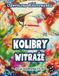 Kolibry Witraże Odwrócona Kolorowanka Dla Dorosłych: 34 Piękne Akwarelowe Wzory | Kreatywność, Uważność, Medytacja, Relaks, Antystresowe Kolorowanie