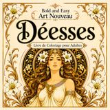 Bold and Easy Déesses Art Nouveau: Livre de Coloriage pour Adultes