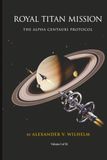 Royal Titan The Alpha Centauri Protocol: The Sovereign Chronicles: Book 1 (Revised Contest Edition)