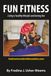 Fun Fitness: Living A Healthy Lifestyle And Having Fun