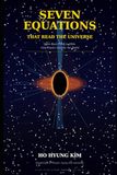 Seven Equations That Read the Universe: From Black Holes to DNA: How Physics Explains the World