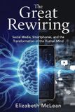 The Libri GmbH The Great Rewiring: Social Media, Smartphones, and the Transformation of the Human Mind Paperback